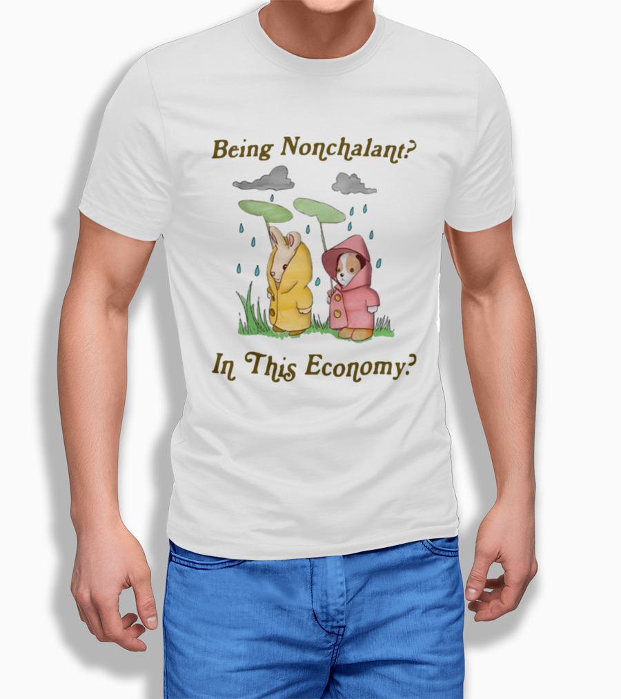 Being Nonchalant In This Economy Raindrop Animals In Raincoats T-Shirt