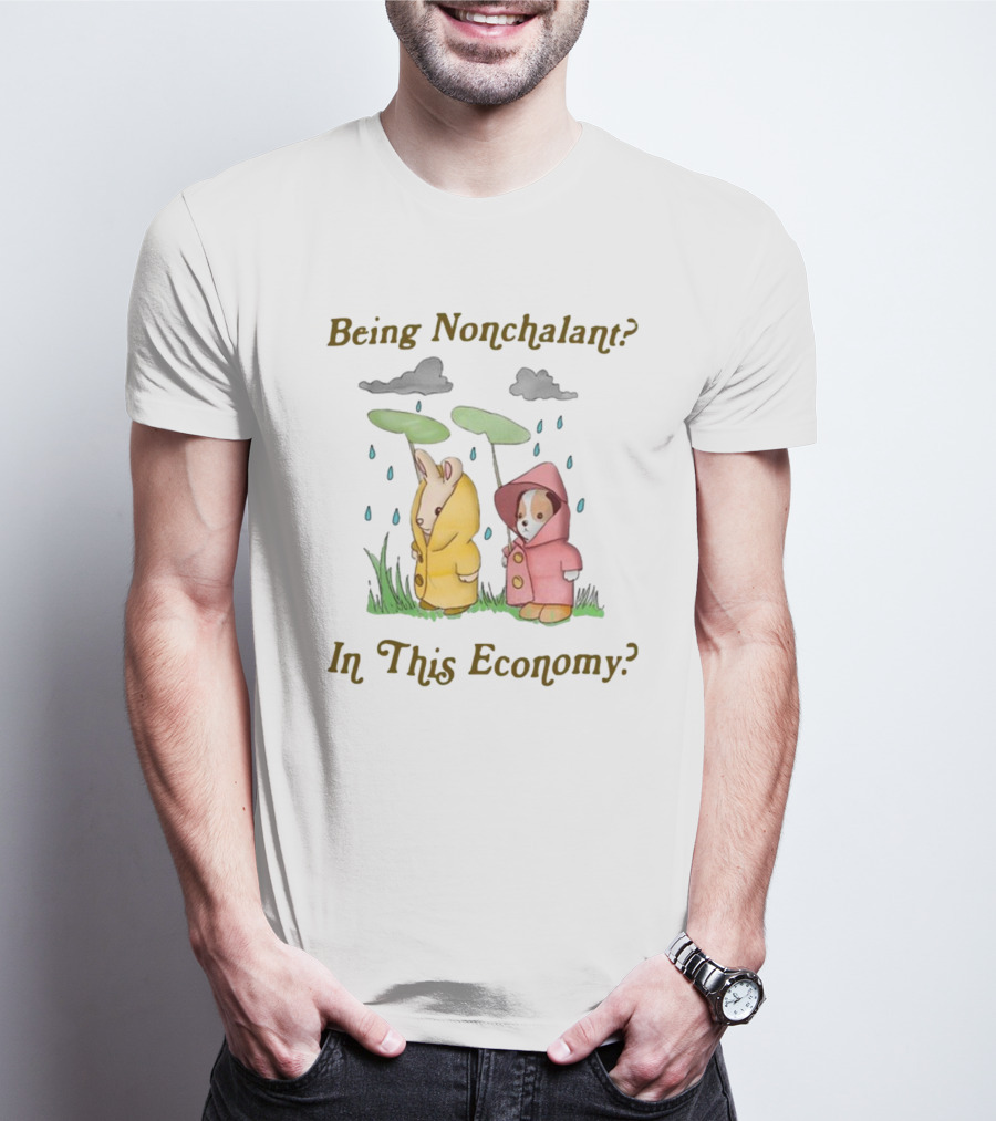 Being Nonchalant In This Economy Raindrop Animals In Raincoats T-Shirt