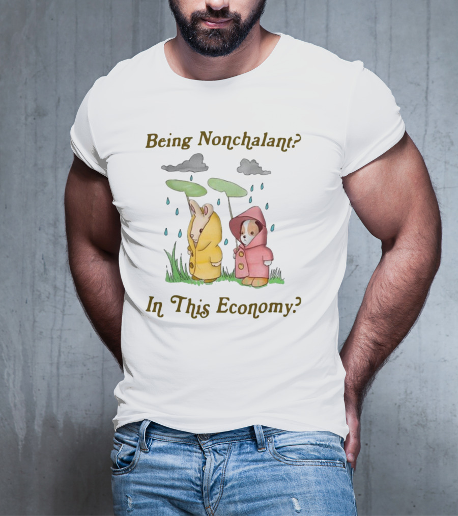 Being Nonchalant In This Economy Raindrop Animals In Raincoats T-Shirt