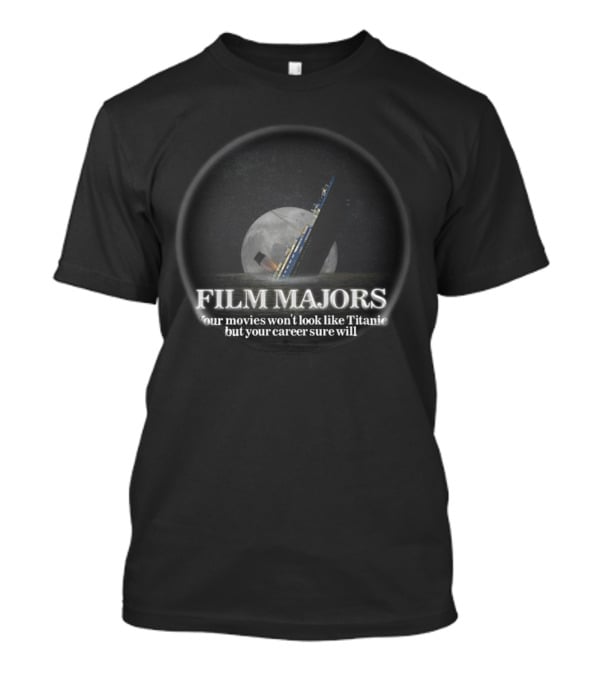 Film Majors Your Movies Won't Look Like Titanic But Your Career Sure Will Moon Ocean Scene T-Shirt
