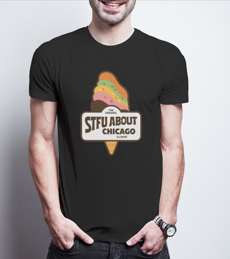The Original STFU About Chicago Illinois Ice Cream Cone T-Shirt