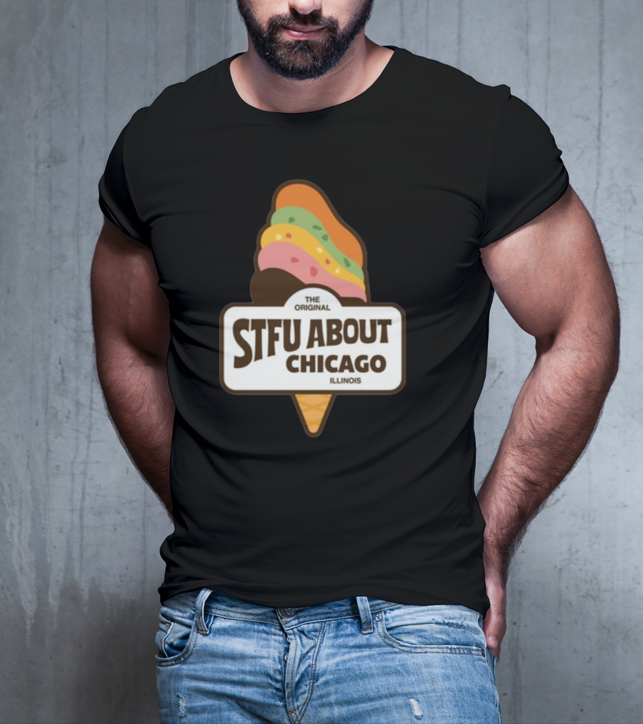 The Original STFU About Chicago Illinois Ice Cream Cone T-Shirt