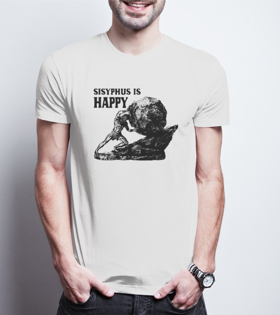 Shirts That Go Hard Sisyphus Is Happy Rock Struggle T-Shirt