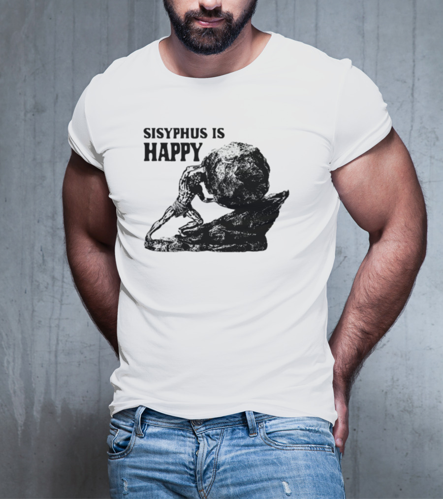 Shirts That Go Hard Sisyphus Is Happy Rock Struggle T-Shirt