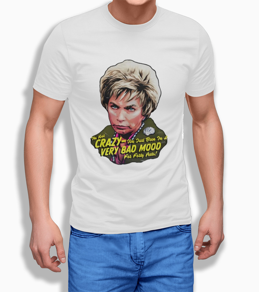 Nordacious I'm Not Crazy I've Just Been In A Very Bad Mood For Forty Years T-Shirt