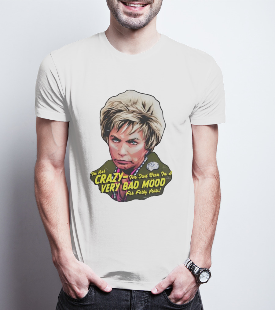 Nordacious I'm Not Crazy I've Just Been In A Very Bad Mood For Forty Years T-Shirt