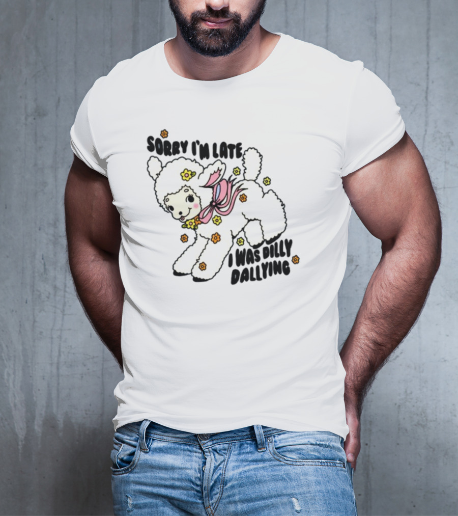 Sorry I'm Late I Was Dilly Dallying Cute Lamb With Flowers And Bow T-Shirt