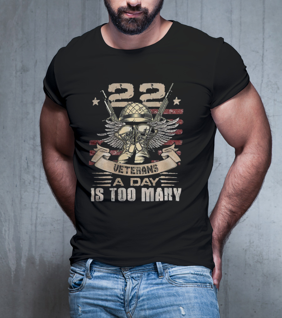 22 Veterans A Day Is Too Many T-Shirt