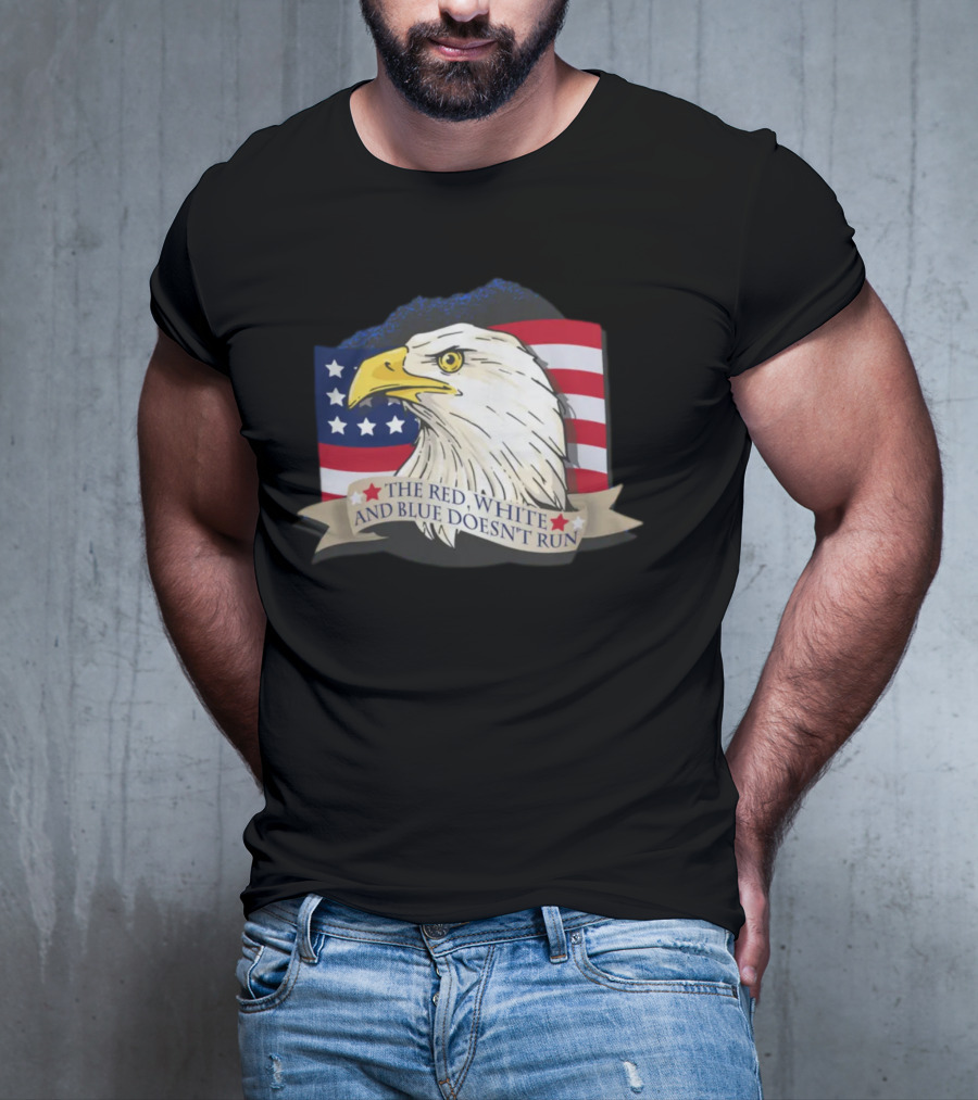 American Flag Eagle The Red White And Blue Doesn't Run July Freedom Funny Gift T-Shirt