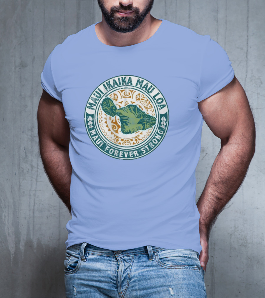 Maui Ikaika Mau Loa Maui Forever Strong T-Shirt