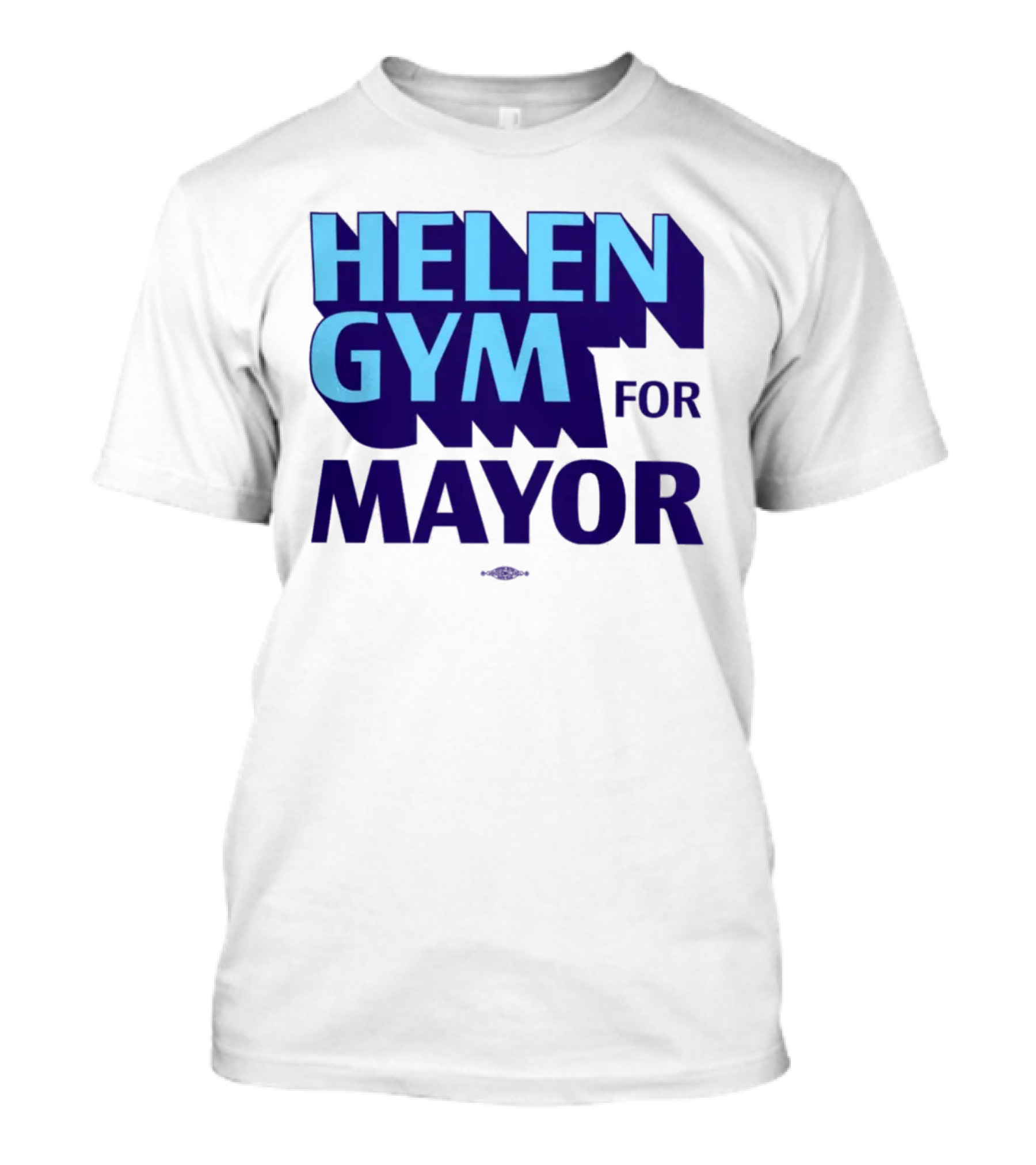 HELEN GYM FOR MAYOR T-Shirt