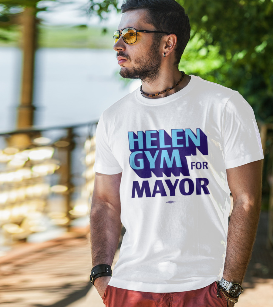HELEN GYM FOR MAYOR T-Shirt