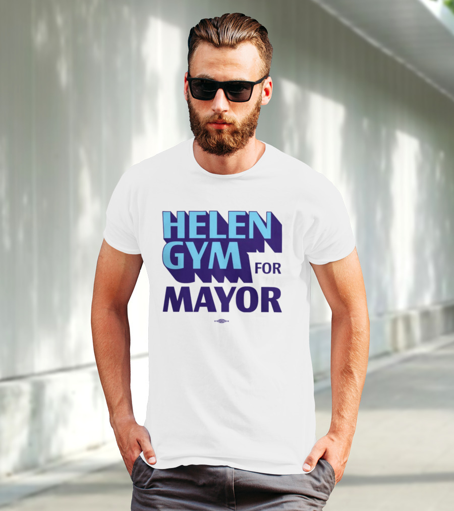 HELEN GYM FOR MAYOR T-Shirt