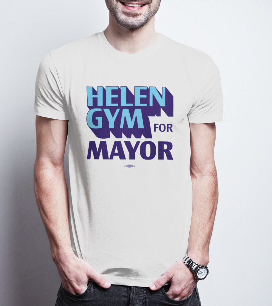 HELEN GYM FOR MAYOR T-Shirt