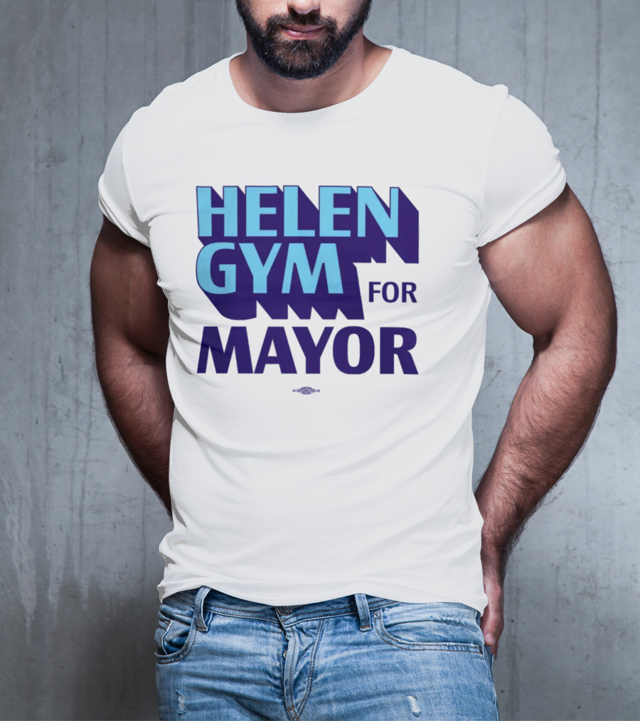 HELEN GYM FOR MAYOR T-Shirt