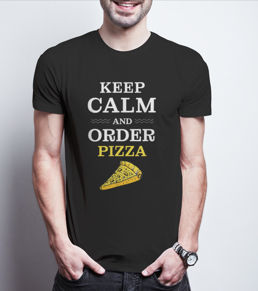 Keep Calm And Order Pizza Slice T-Shirt