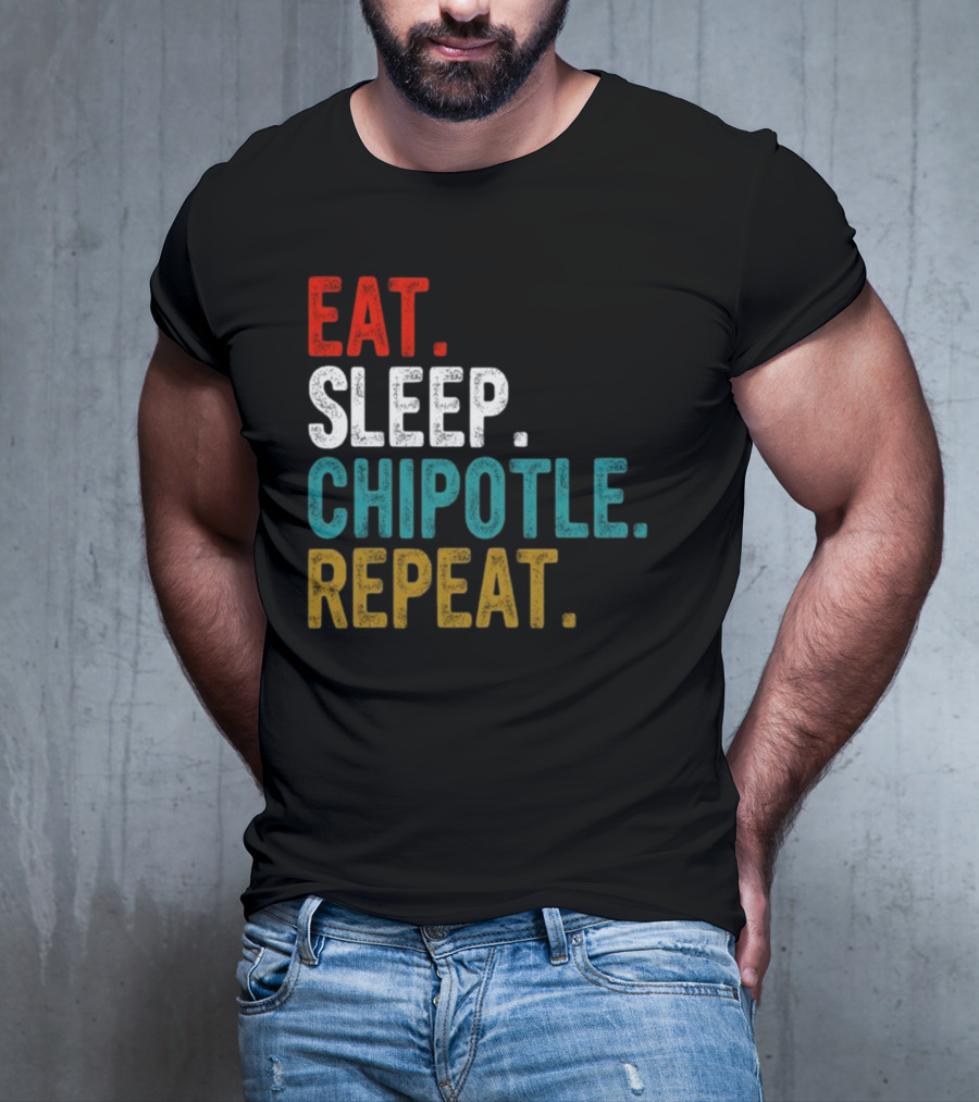 Eat Sleep Chipotle Repeat T-Shirt