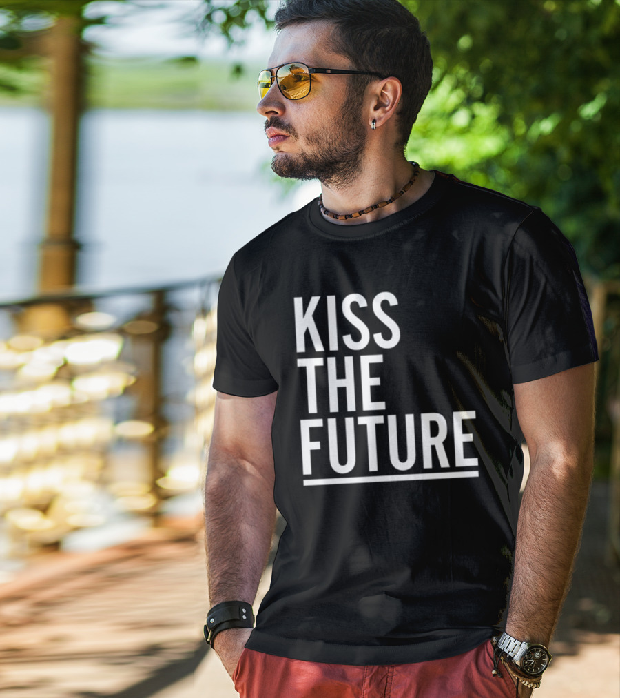 Kiss The Future Bold Inspirational Message T-Shirt