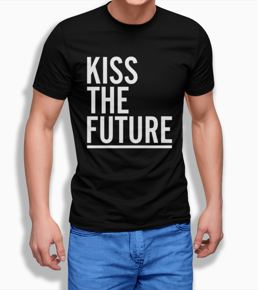 Kiss The Future Bold Inspirational Message T-Shirt