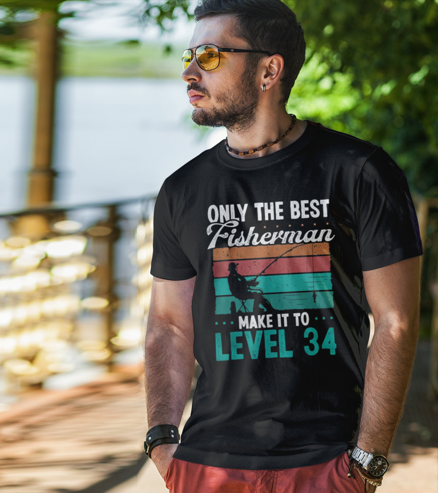 Only The Best Fisherman Make It To Level 34 T-Shirt