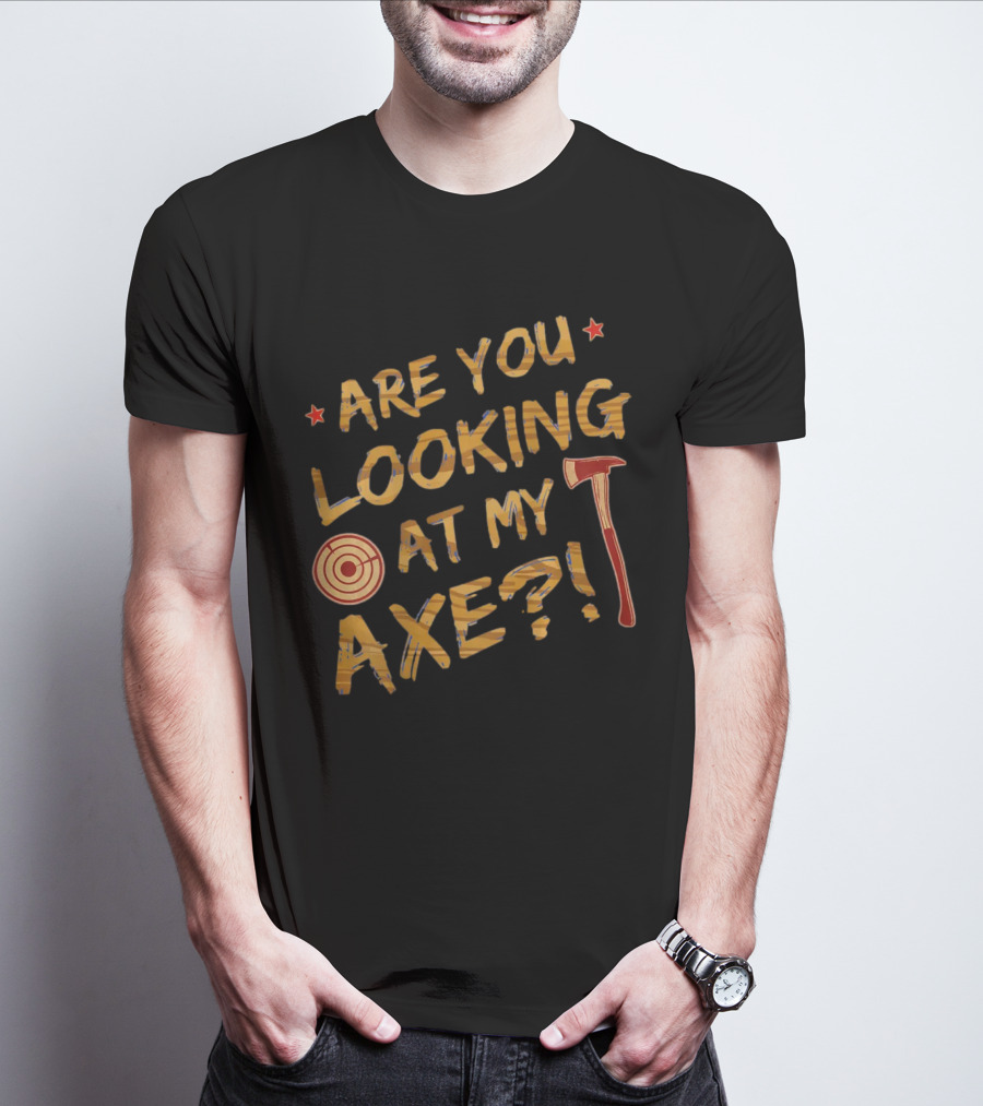 Are You Looking At My Axe Hatchet Throwing Target T-Shirt