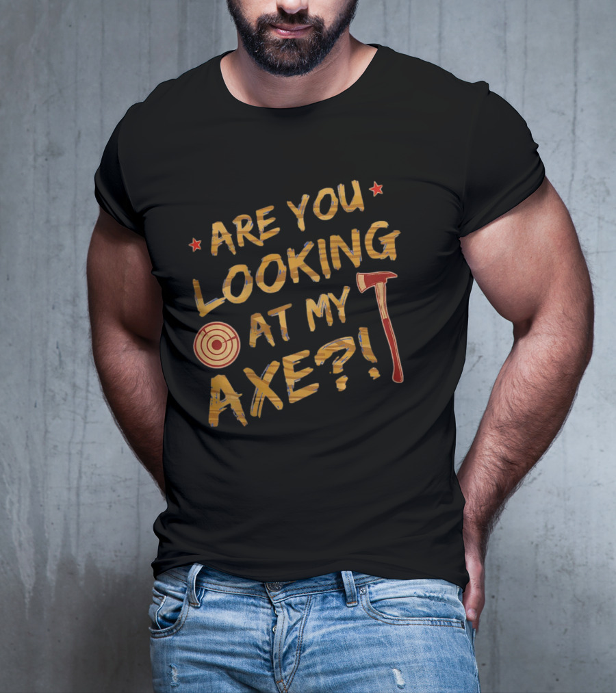 Are You Looking At My Axe Hatchet Throwing Target T-Shirt