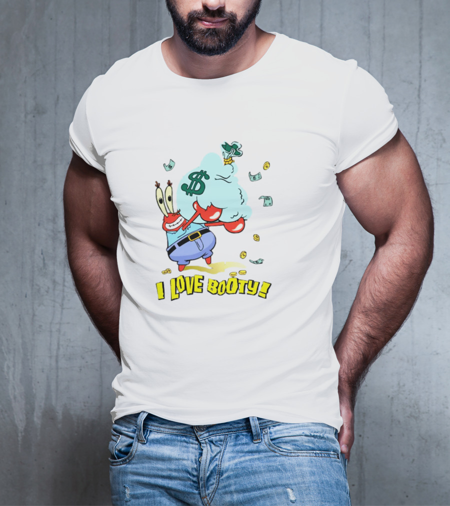 Mr Krabs I Love Booty Money Bag And Coins T-Shirt