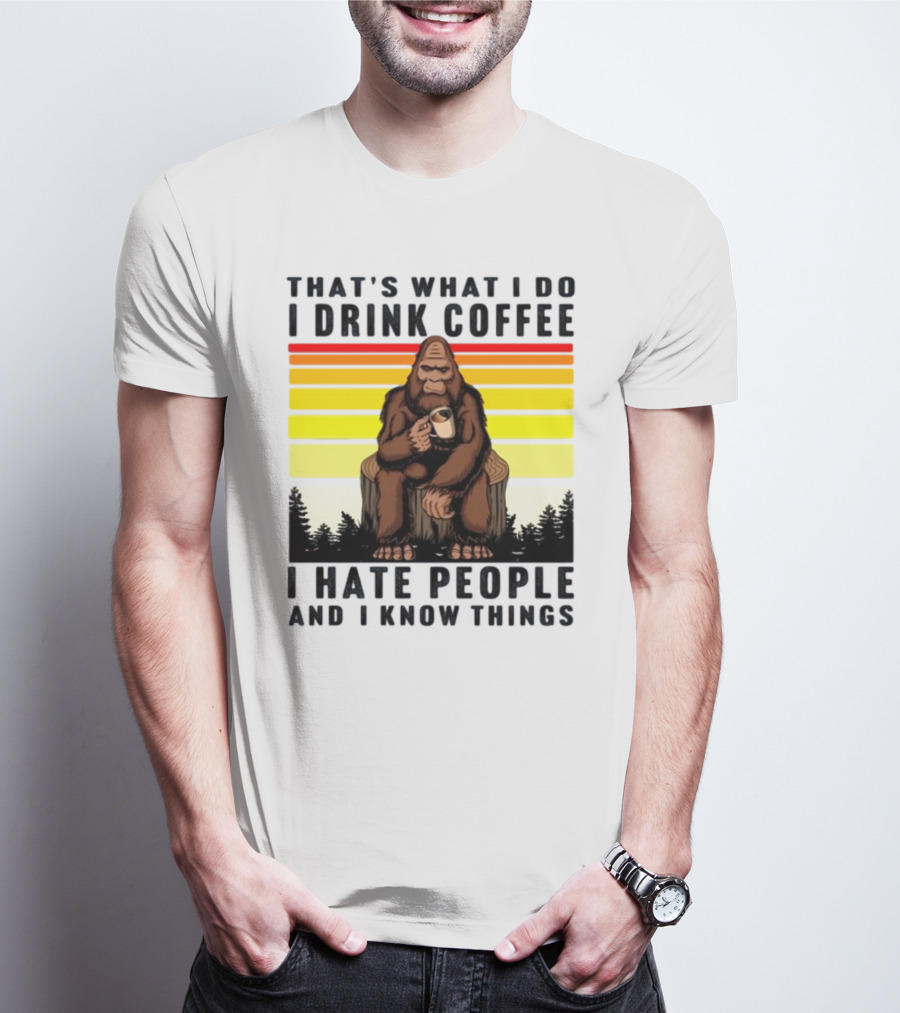 That's What I Do I Drink Coffee I Hate People And I Know Things Orangutan T-Shirt