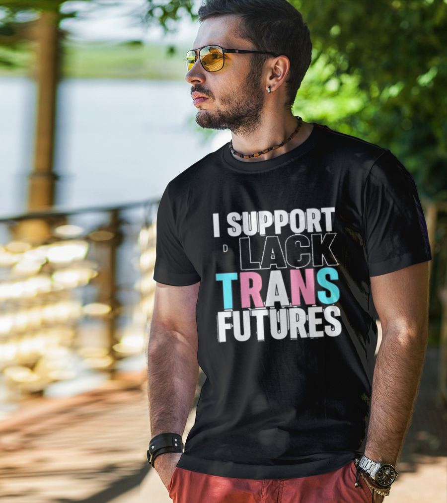 Funkgodartist I Support Black Trans Futures T-Shirt
