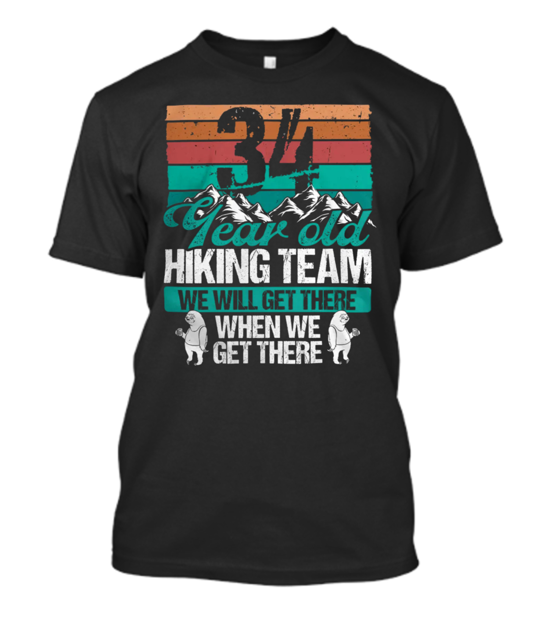 34 Year Old Hiking Team Sloth Mountains We Will Get There T-Shirt