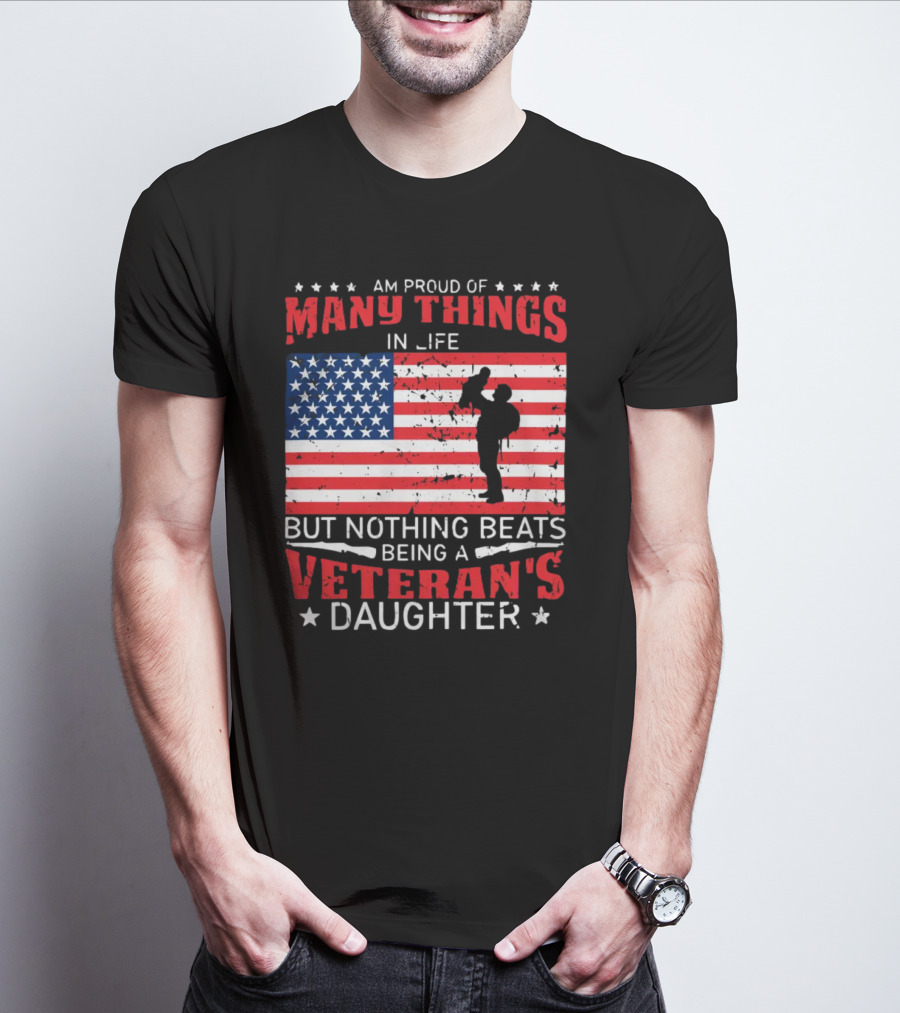 Proud Of Many Things In Life American Flag Silhouette Nothing Beats Being A Veteran's Daughter T-Shirt