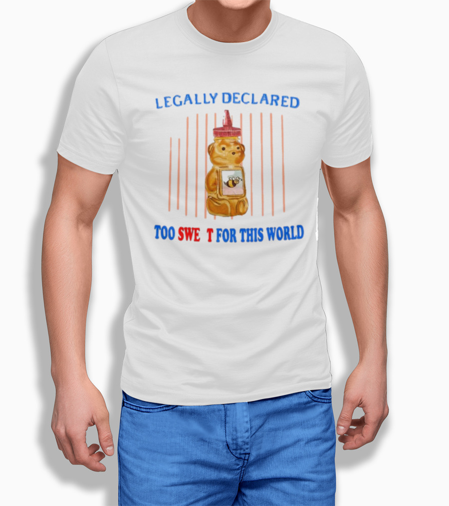 Legally Declared Too Sweet For This World Honey Bear Jail T-Shirt