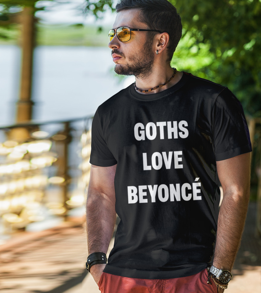 Goths Love Beyoncé Shirt Original Text T-Shirt