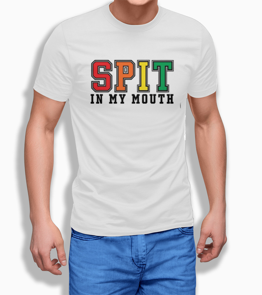 ShirtsThatGoHard SPIT IN MY MOUTH Bold Rainbow Letters T-Shirt