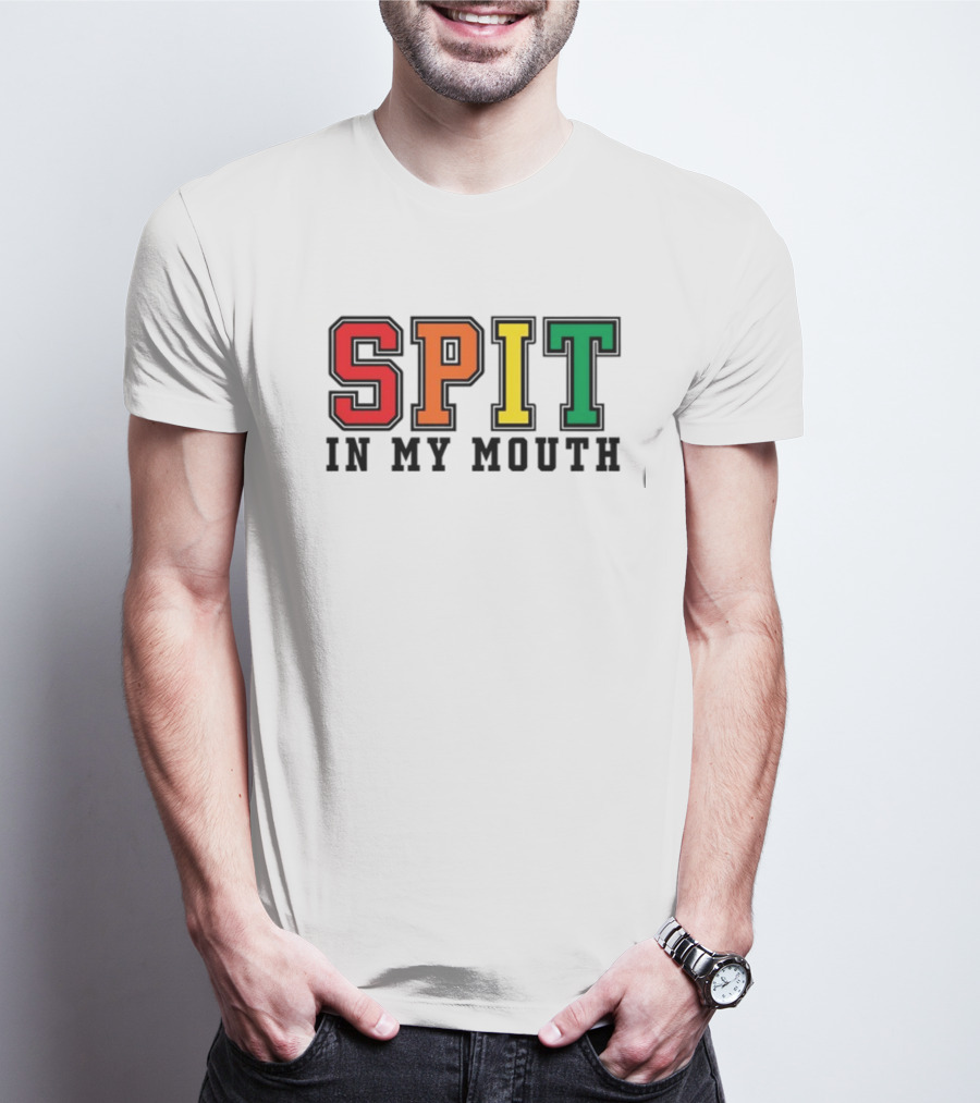 ShirtsThatGoHard SPIT IN MY MOUTH Bold Rainbow Letters T-Shirt
