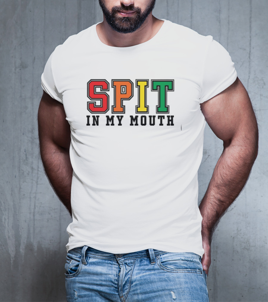 ShirtsThatGoHard SPIT IN MY MOUTH Bold Rainbow Letters T-Shirt
