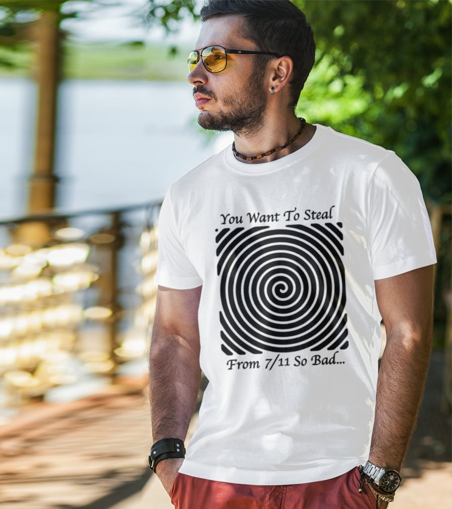You Want To Steal From 7 11 So Bad Spiral Optical Illusion T-Shirt