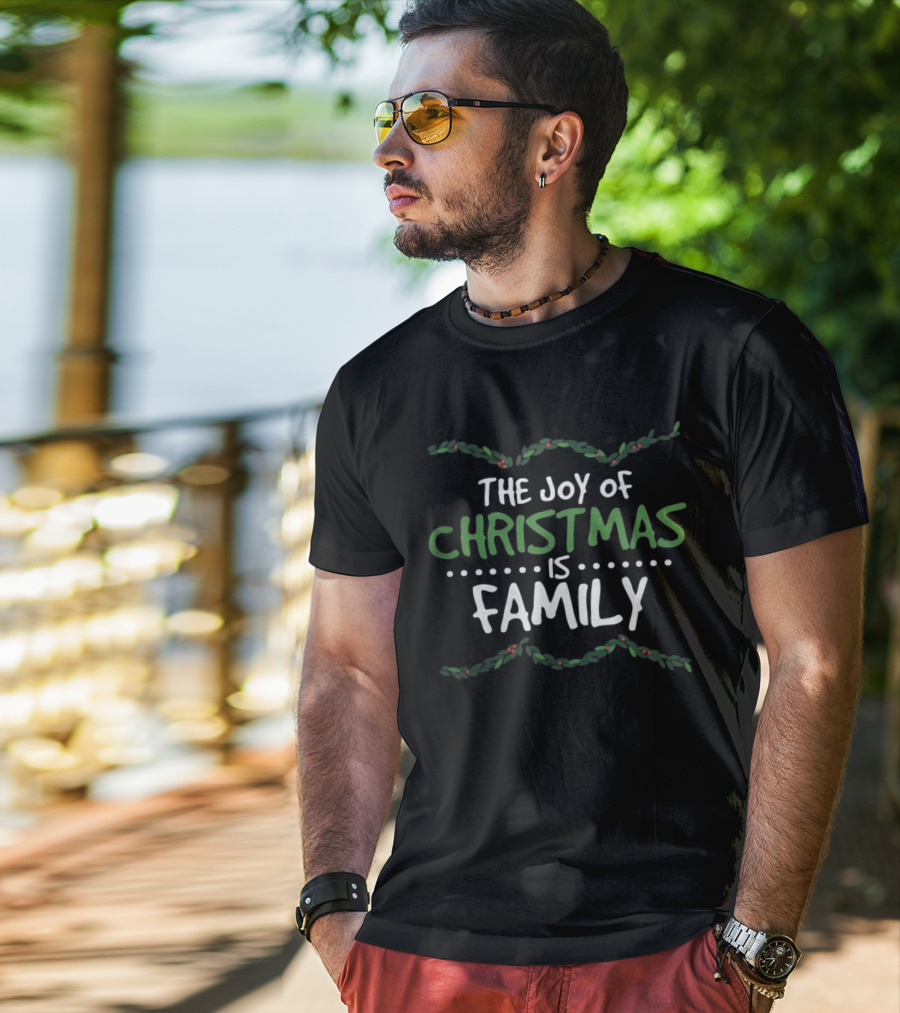 The Joy Of Christmas Is Family Holiday Spirit Garland T-Shirt