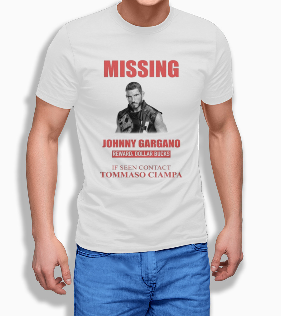 Missing Johnny Gargano Reward Dollar Bucks If Seen Contact Tommaso Ciampa T-Shirt