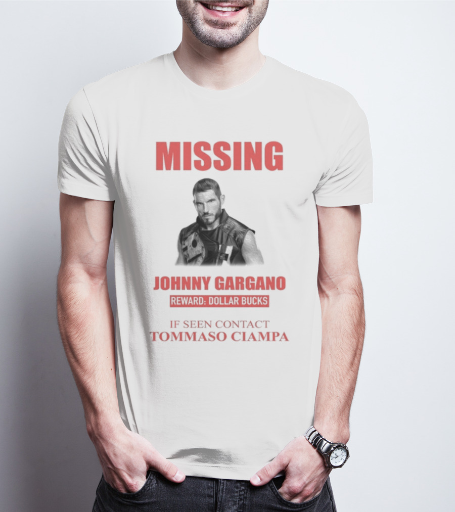 Missing Johnny Gargano Reward Dollar Bucks If Seen Contact Tommaso Ciampa T-Shirt