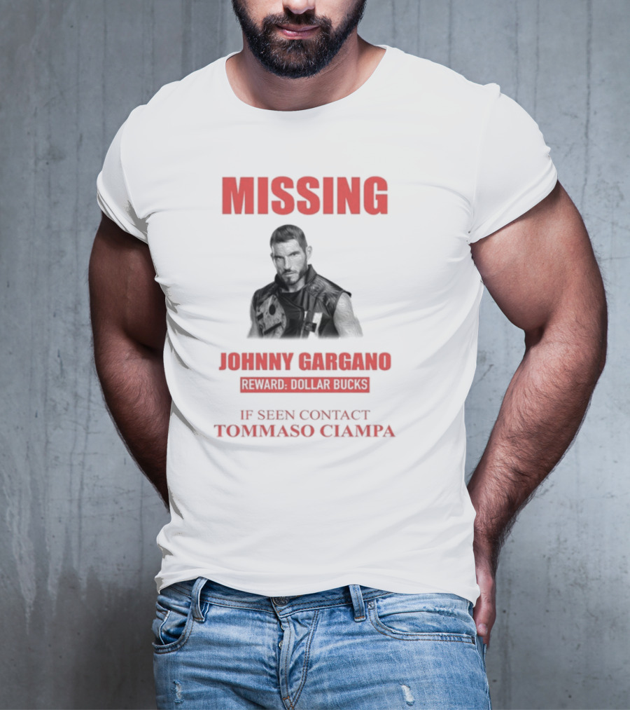 Missing Johnny Gargano Reward Dollar Bucks If Seen Contact Tommaso Ciampa T-Shirt