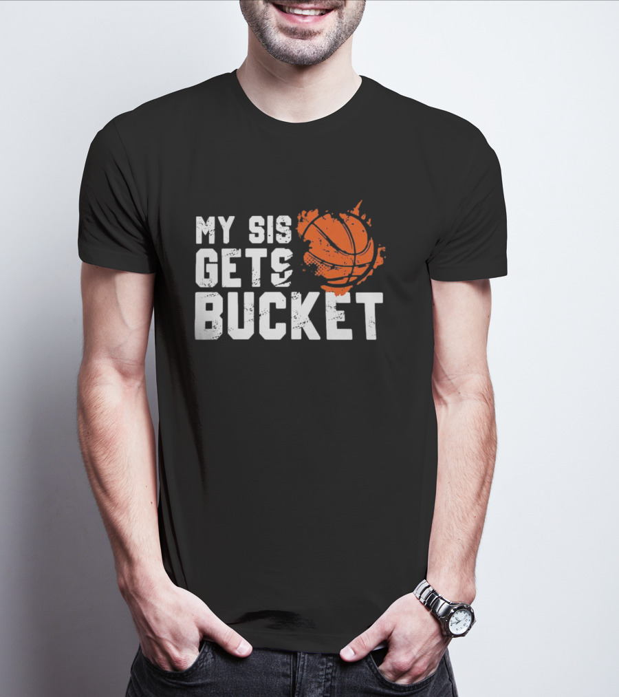 Women's My Sis Gets Buckets Basketball Sister 246 T-Shirt