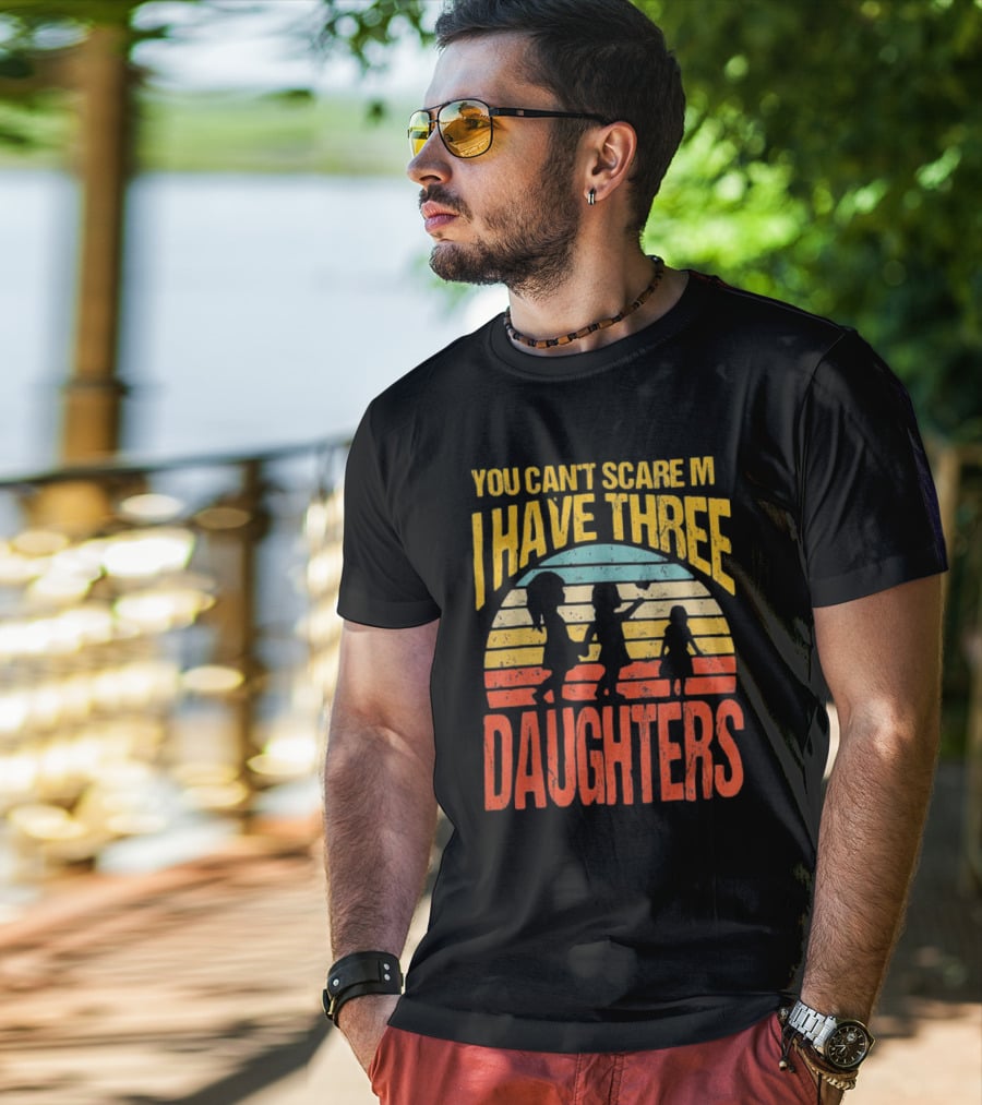You Can't Scare Me I Have Three Daughters Retro Rainbow T-Shirt