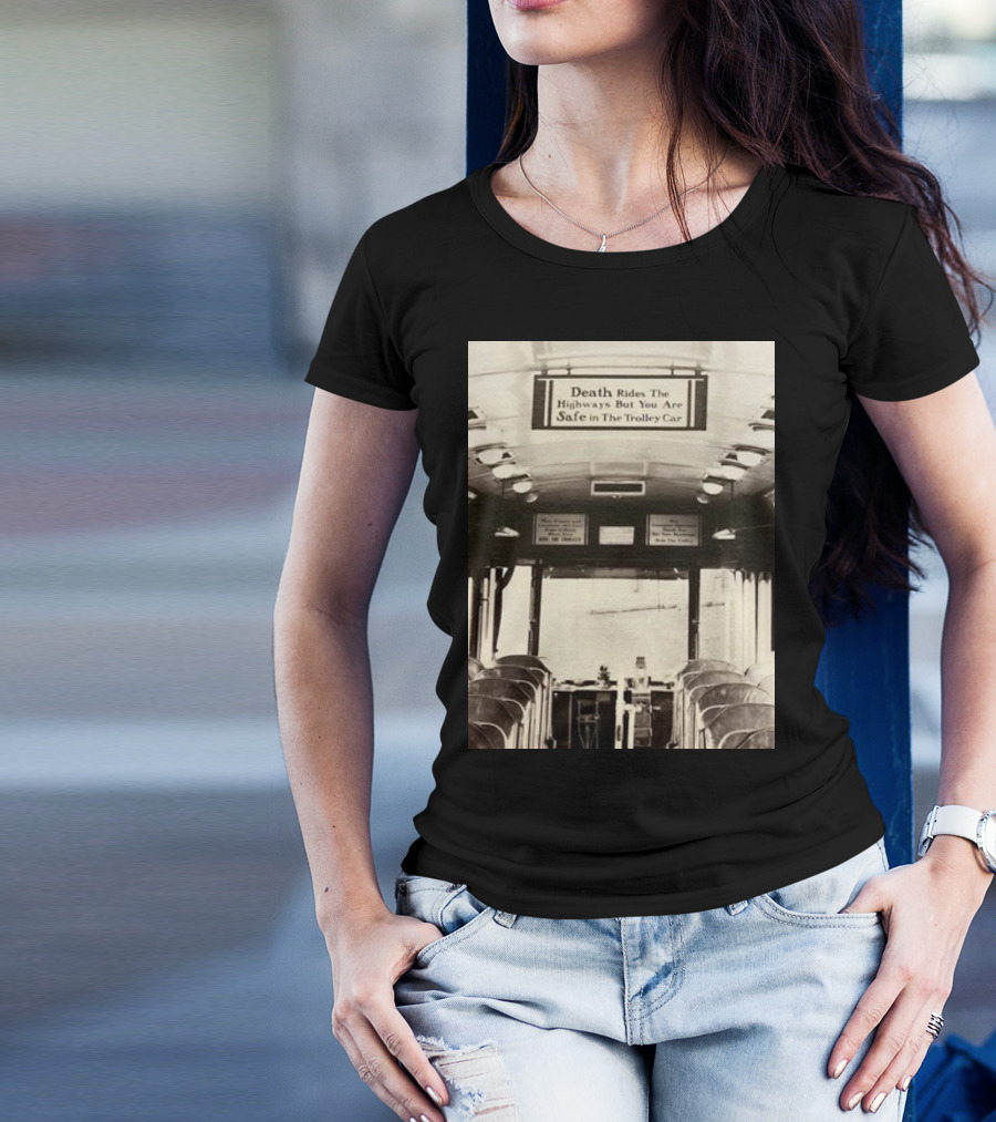 Death Rides The Highways But You Are Safe In The Trolley Car Vintage Safety Warning T-Shirt