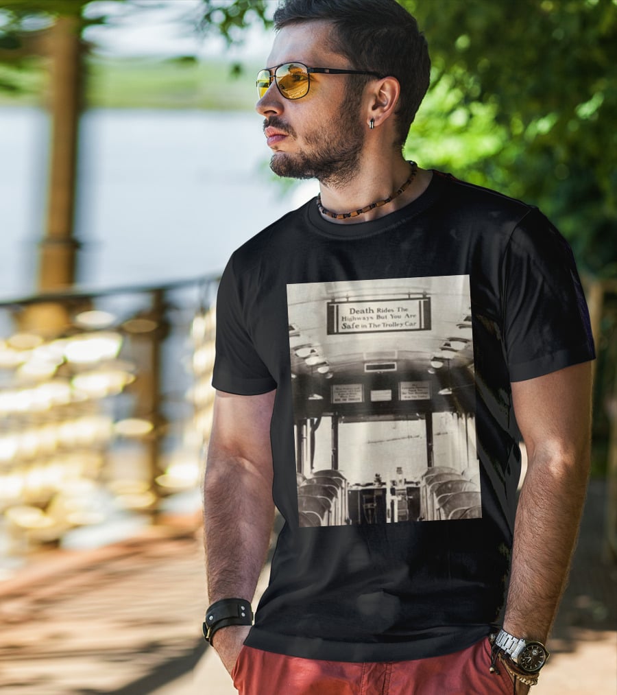 Death Rides The Highways But You Are Safe In The Trolley Car Vintage Safety Warning T-Shirt