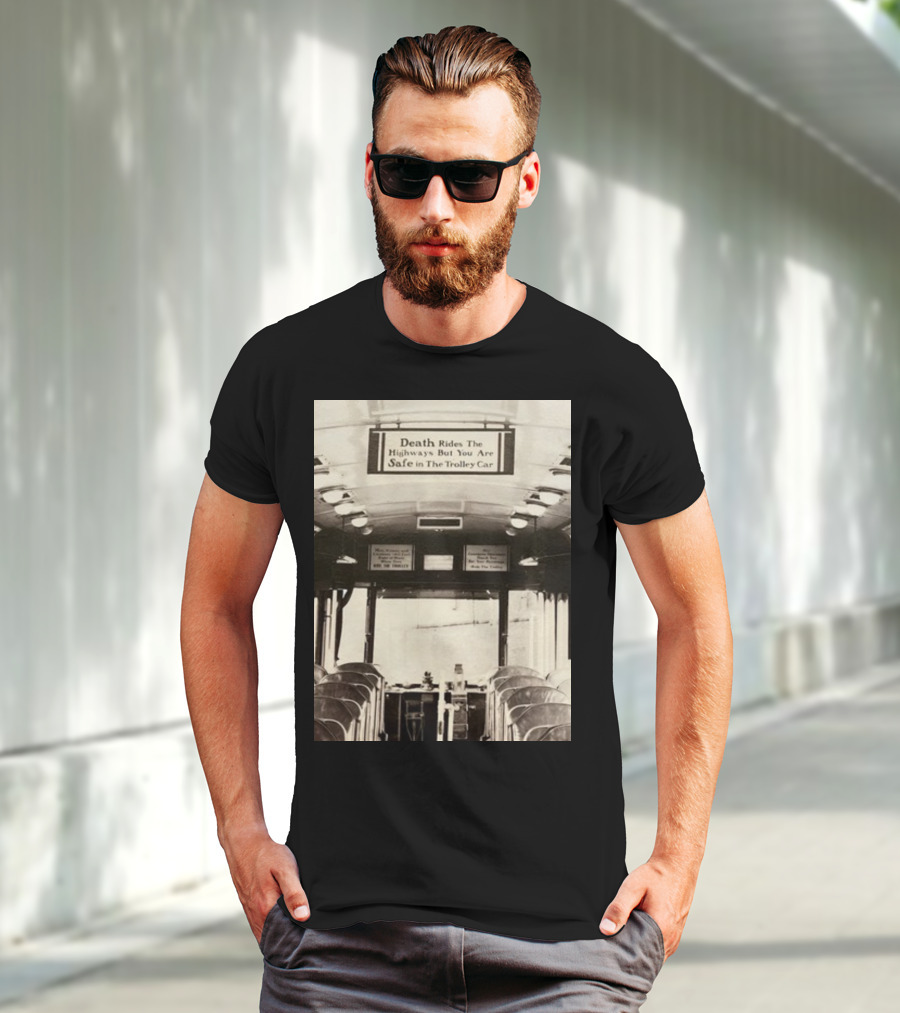 Death Rides The Highways But You Are Safe In The Trolley Car Vintage Safety Warning T-Shirt