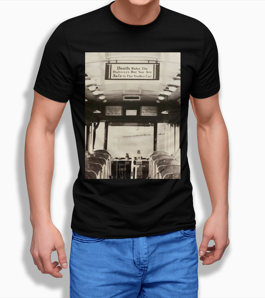 Death Rides The Highways But You Are Safe In The Trolley Car Vintage Safety Warning T-Shirt
