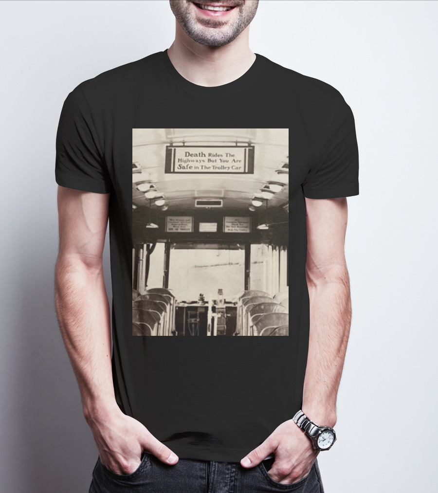 Death Rides The Highways But You Are Safe In The Trolley Car Vintage Safety Warning T-Shirt