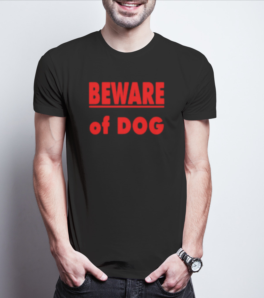 BEWARE OF DOG Warning Sign Message In T-Shirt