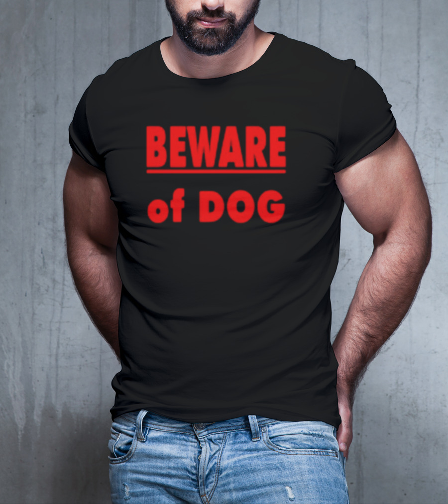 BEWARE OF DOG Warning Sign Message In T-Shirt